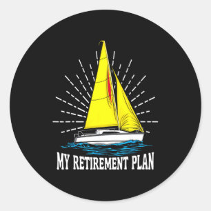 Sailing sailboat dad my retirement plan classic round sticker