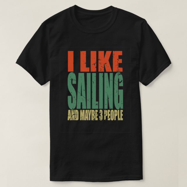 Sailing Saying Funny 4 T-Shirt (Design Front)