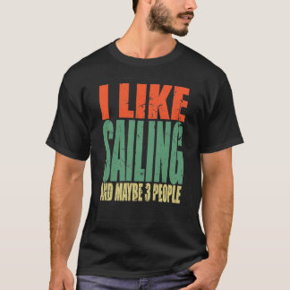 Sailing Saying Funny 4 T-Shirt