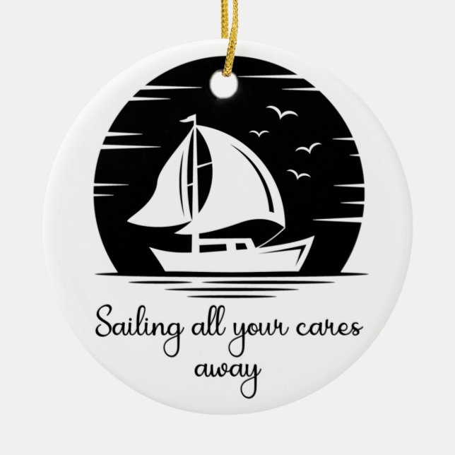 Sailing Ship Sailboat Yacht Inspirational Quote  Ceramic Ornament (Front)