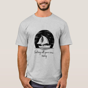 Sailing Ship Sailboat Yacht Inspirational Quote T-Shirt
