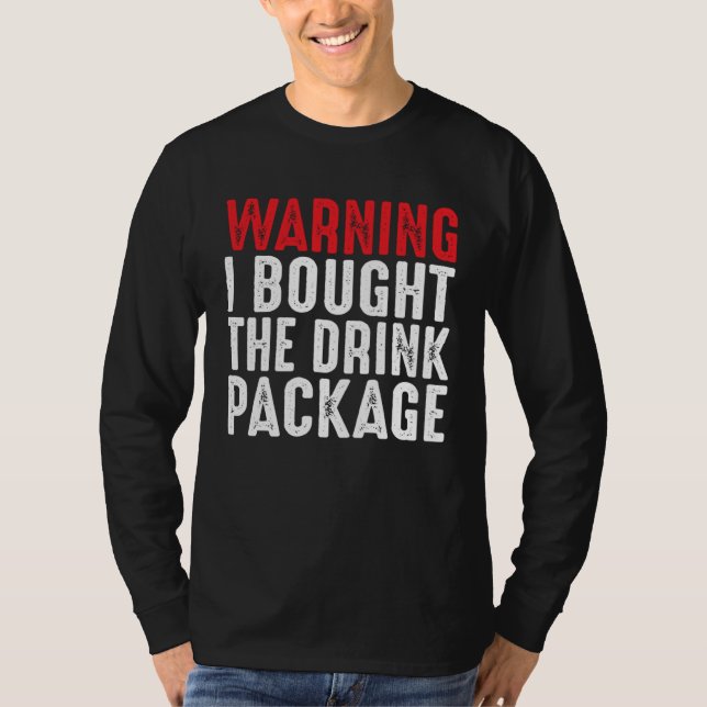 Sailing Ship Tees  Warning I Bought The Drink Pack (Front)