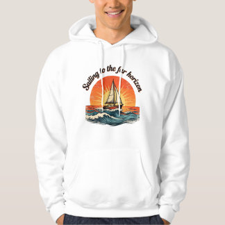 Sailing to the Far Horizon. adventures quotes Hoodie