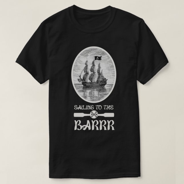 Sailing to the RUM bar Nautical Pirate Pun 2 T-Shirt (Design Front)