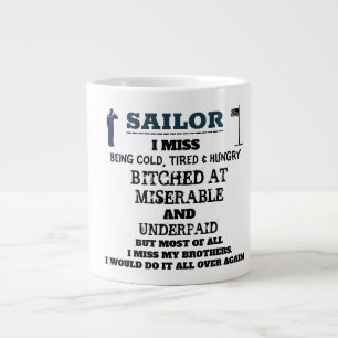 SAILOR - I MISS BEING COLD, TIRED & HUNGRY LARGE COFFEE MUG