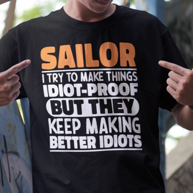 Sailor I Try To Make Things Funny Sayings Sailing T-Shirt (Creator Uploaded)