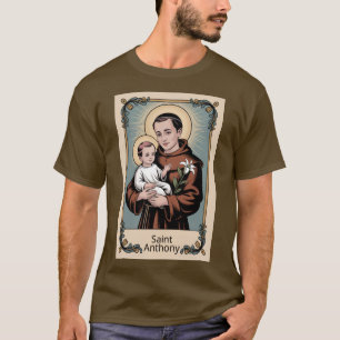 Saint Anthony, the gentlest of saints T-Shirt