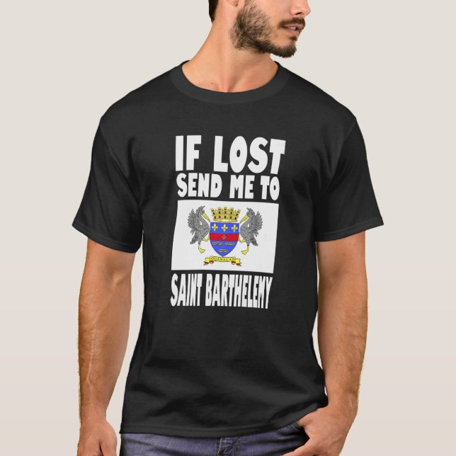 Saint Barthelemy Flag Design  If lost send me to S T-Shirt (Front)