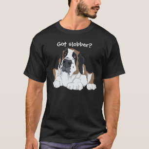 Saint Bernard Got slobber? T-Shirt