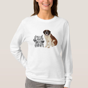Saint Bernard - Stay At Home Dog Mom T-Shirt