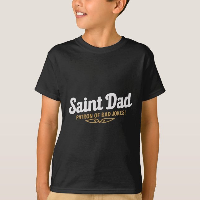 Saint Dad Patron Of Bad Jokes Funny Fathers Day De T-Shirt (Front)