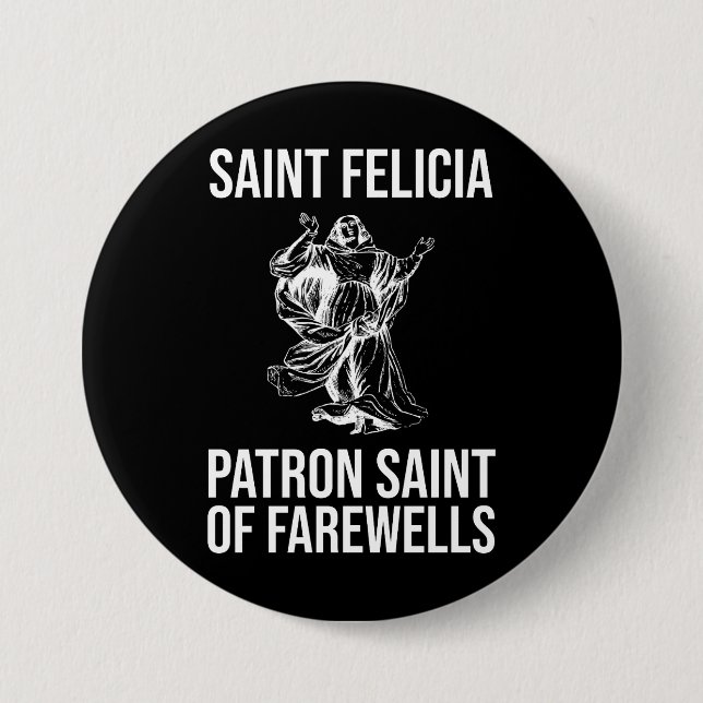 Saint Felicia, Patron Saint of Farewells 3 Inch Round Button (Front)