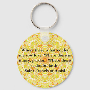 Saint Francis of Assisi quote about love and faith Keychain