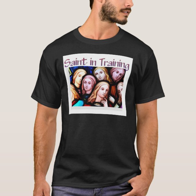 Saint in Training II T-Shirt (Front)