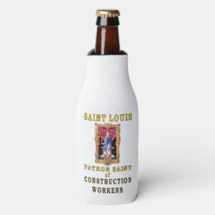 SAINT LOUIS PATRON SAINT of CONSTRUCTION WORKERS Bottle Cooler