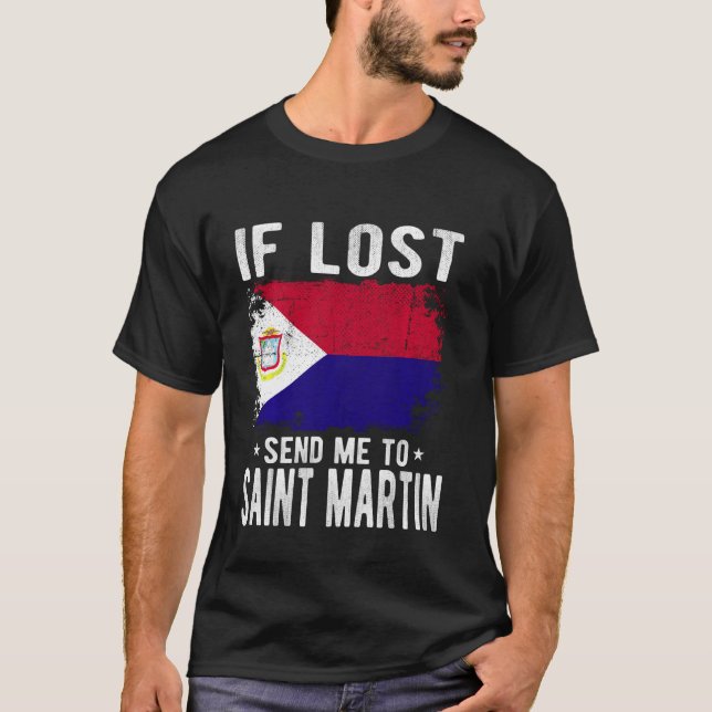 Saint Martin Flag Souvenir - If lost send me to Sa T-Shirt (Front)