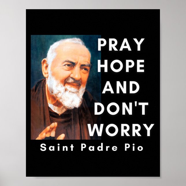 Saint Padre O Pray Hope And Don't Worry Catholic C Poster (Front)
