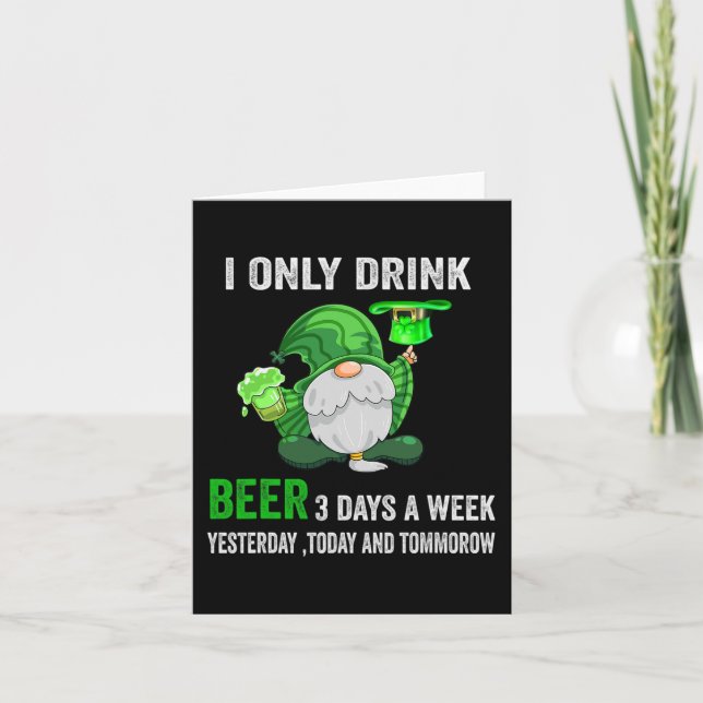 Saint Patrick Day I Only Drink Beer 3 Days A Week  Card (Front)