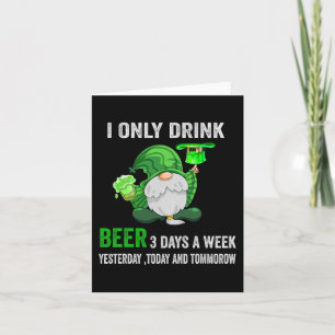 Saint Patrick Day I Only Drink Beer 3 Days A Week  Card