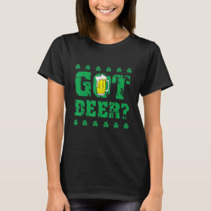 Saint Patrick Got Beer Shamrock Green Beer Drinkin T-Shirt