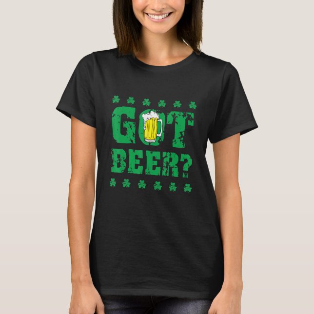 Saint Patrick Got Beer Shamrock Green Beer Drinkin T-Shirt (Front)