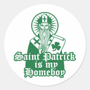 Saint Patrick is my Homeboy Classic Round Sticker