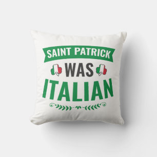 Saint Patrick Was Italian St Patricks Day Throw Pillow