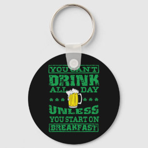 Saint Patrick You Can't Drink All Day Green Beer D Keychain