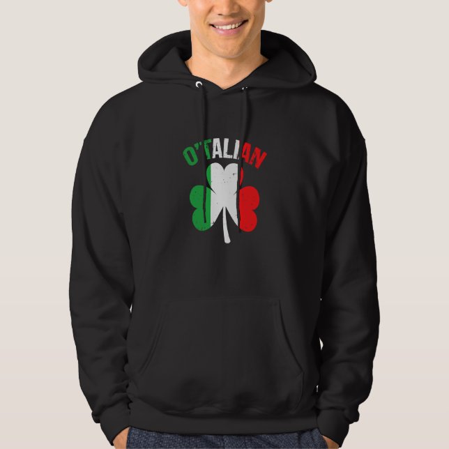 Saint Patricks Day Irish Italian O'talian Hoodie (Front)