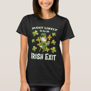 Saint Patricks Day Men Women most likely do an iri T-Shirt
