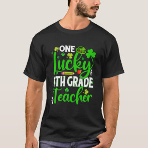Saint Patrick's Day One Lucky 4Th Grade Teacher Sh T-Shirt