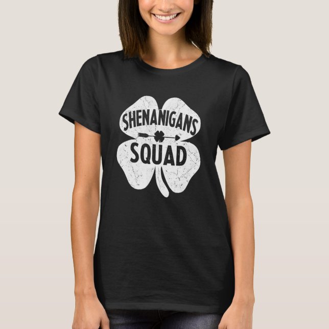 Saint Patricks Day Shenanigans Squad Funny Garden  T-Shirt (Front)