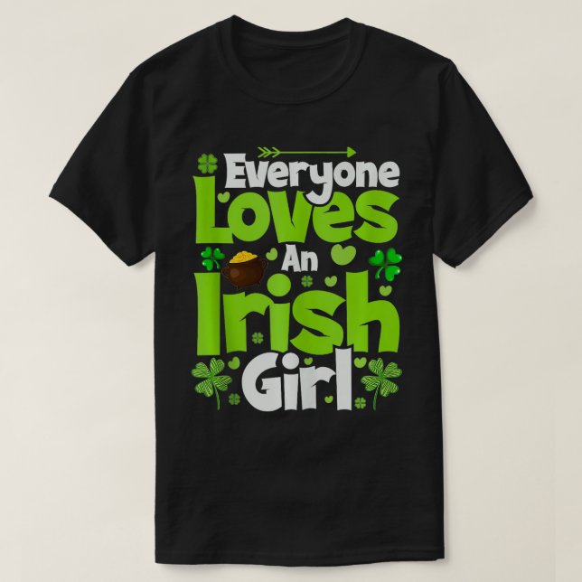 Saint Patricks Everyone Loves An Irish Girl St Pat T-Shirt (Design Front)