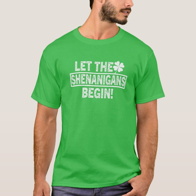 Saint Patricks Shenanigans Tee Let The Shenanigans (Front)