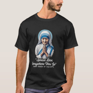Saint Teresa Of Calcutta Catholic Quotes 1 T-Shirt