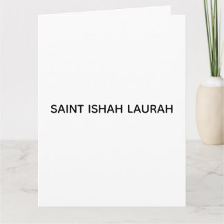 #SAINTISHAHLAURAH CARD