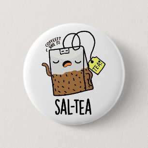 Sal-tea Funny Tea Pun 2 Inch Round Button