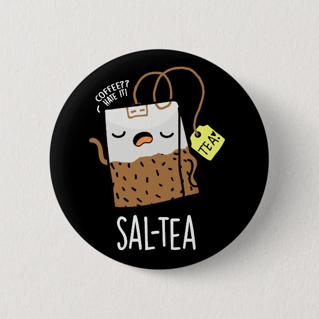 Sal-tea Funny Tea Pun Dark BG 2 Inch Round Button (Front)