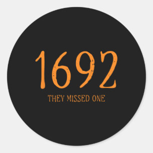 Salem 1692 They Missed One Fun Halloween Witch 1 Classic Round Sticker