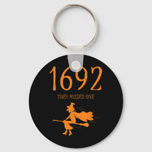 Salem 1692 They Missed One Funny Halloween Witch 2 Keychain