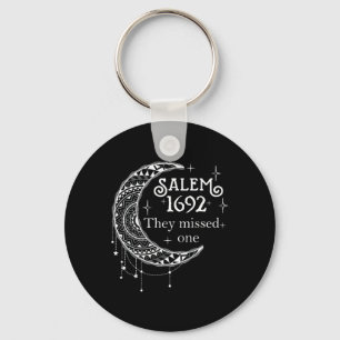 Salem 1692 They Missed One - Salem Witch 1692 Hall Keychain