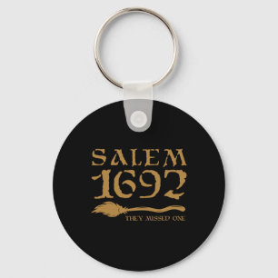 Salem 1692 They Missed One Witch Halloween 8 Keychain