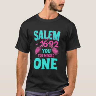 Salem 1692 You Missed One Witch Funny Halloween Co T-Shirt