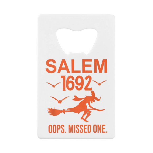 Salem Witch Trials 1692 Oops The Missed One Hallow Credit Card Bottle Opener (Front)