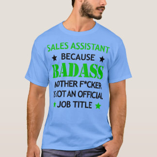 Sales Assistant Badass Funny Birthday Christmas Gi T-Shirt