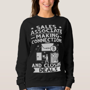 Sales Associate Making Connections And Closing Dea Sweatshirt