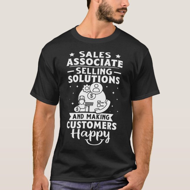 Sales Associate Selling Solutions Making Customers T-Shirt (Front)