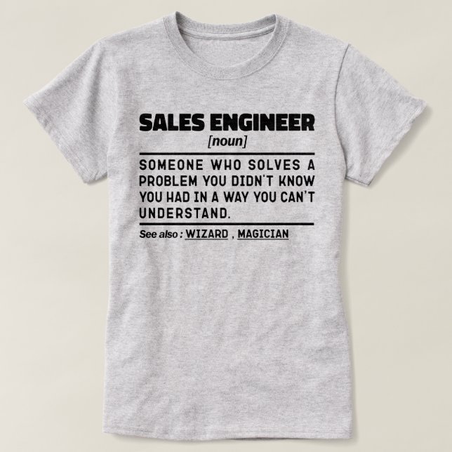 Sales Engineer Noun Finance Employee Sarcasm T-Shirt (Design Front)