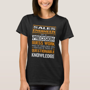 Sales Engineer We Do Precision Guesswork T-Shirt