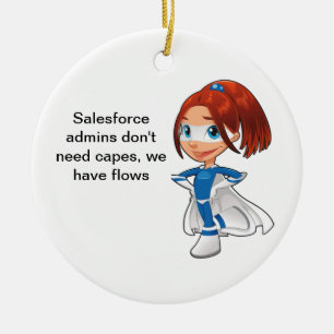 Salesforce Admins Have Flows Ceramic Ornament